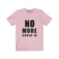 NO MORE |  Unisex | Solid Black On White  Jersey Short Sleeve Crew Neck T-Shirts